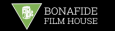 Bonafide Film House