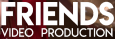 Friends Video Production